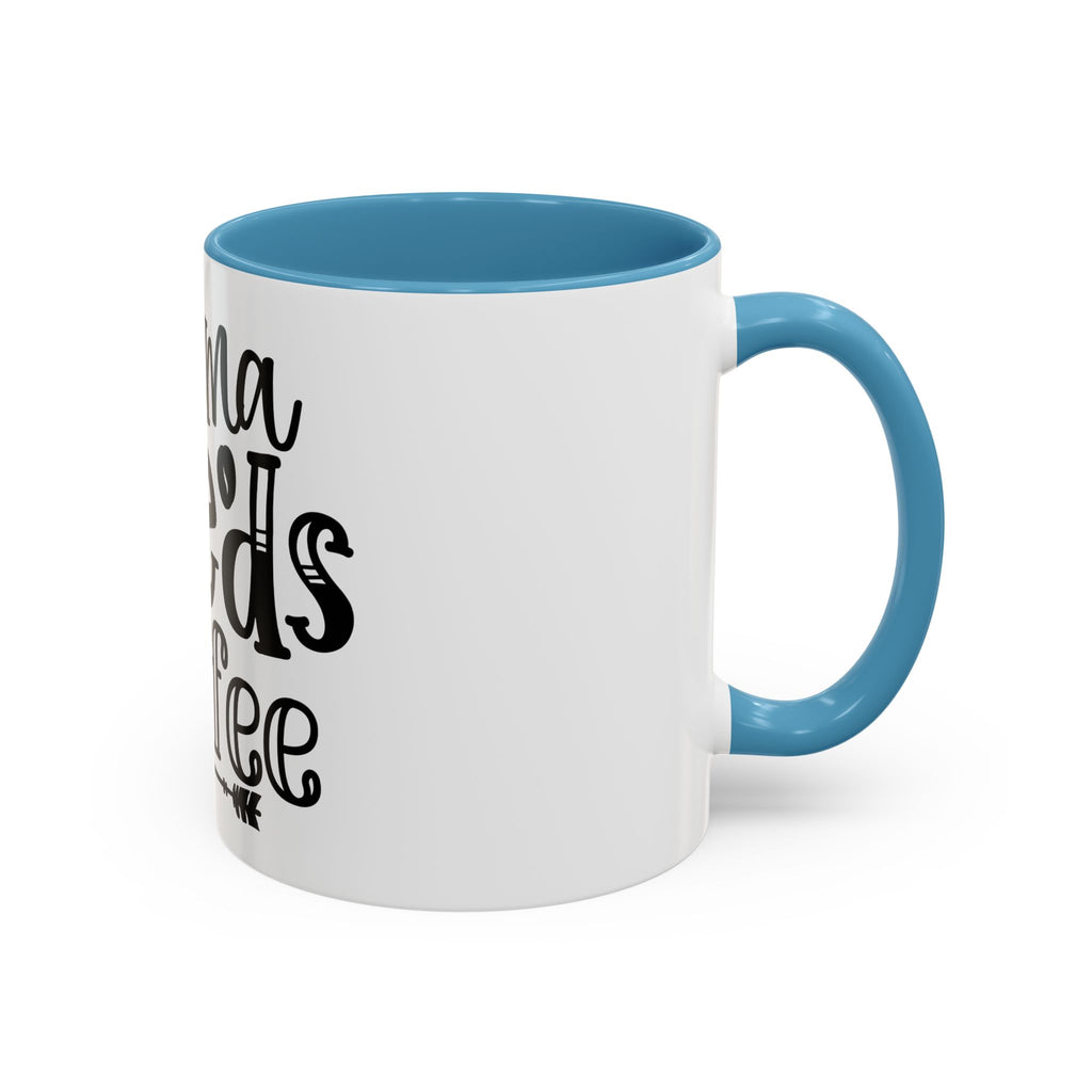 Mama Needs Coffee Accent Mug — Funny Mom Coffee Cup (11/15oz)