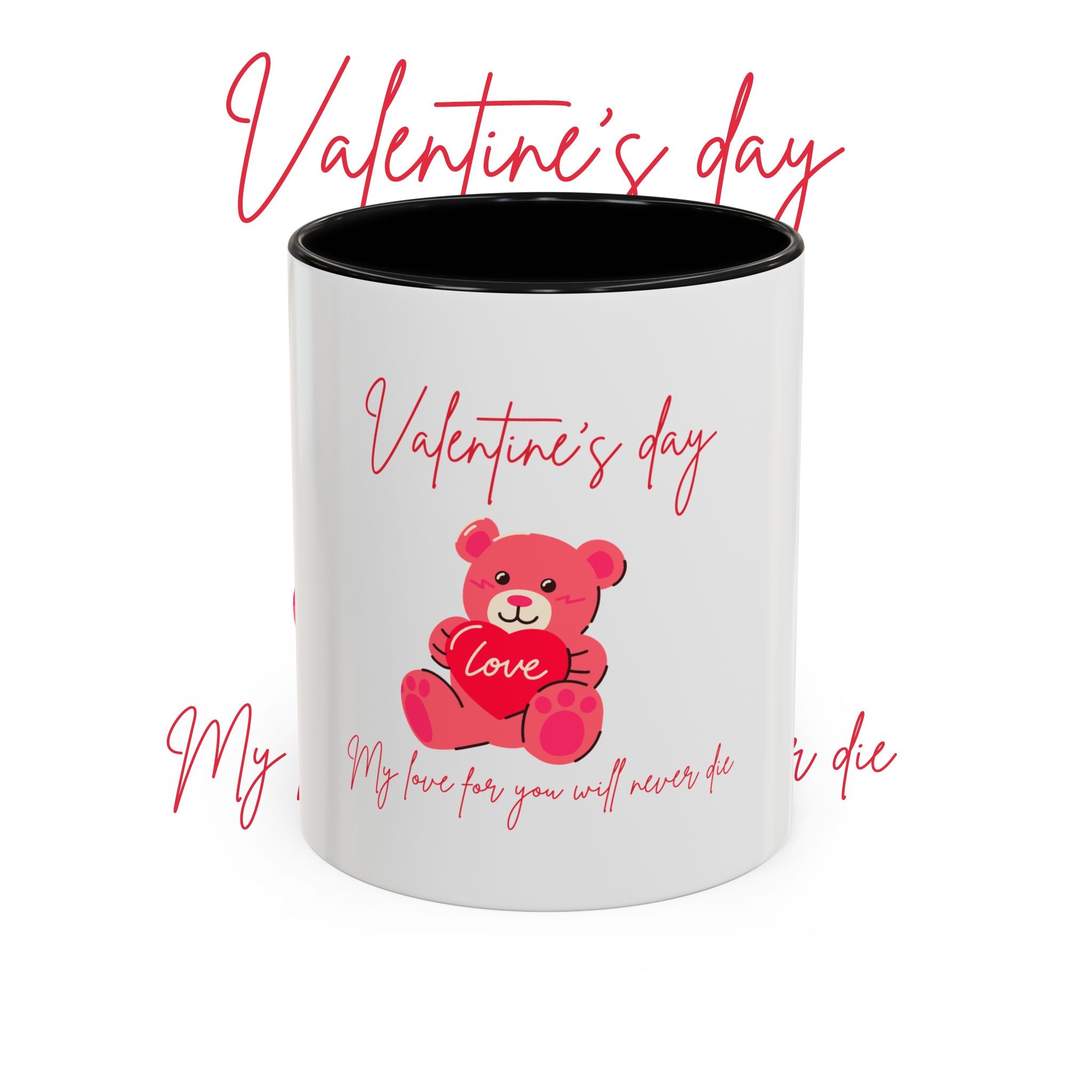 Valentine's Day Teddy Bear Accent Coffee Mug — 'My love for you will never die'
