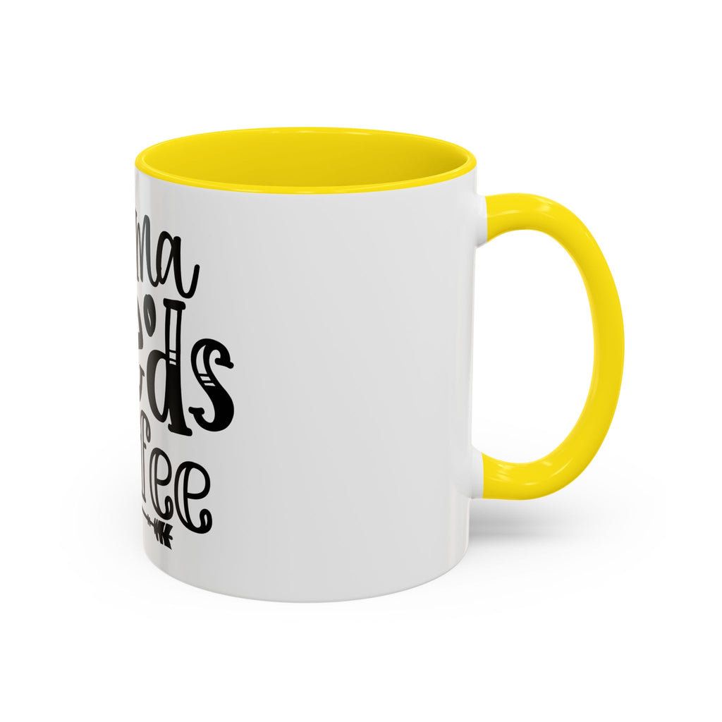 Mama Needs Coffee Accent Mug — Funny Mom Coffee Cup (11/15oz)