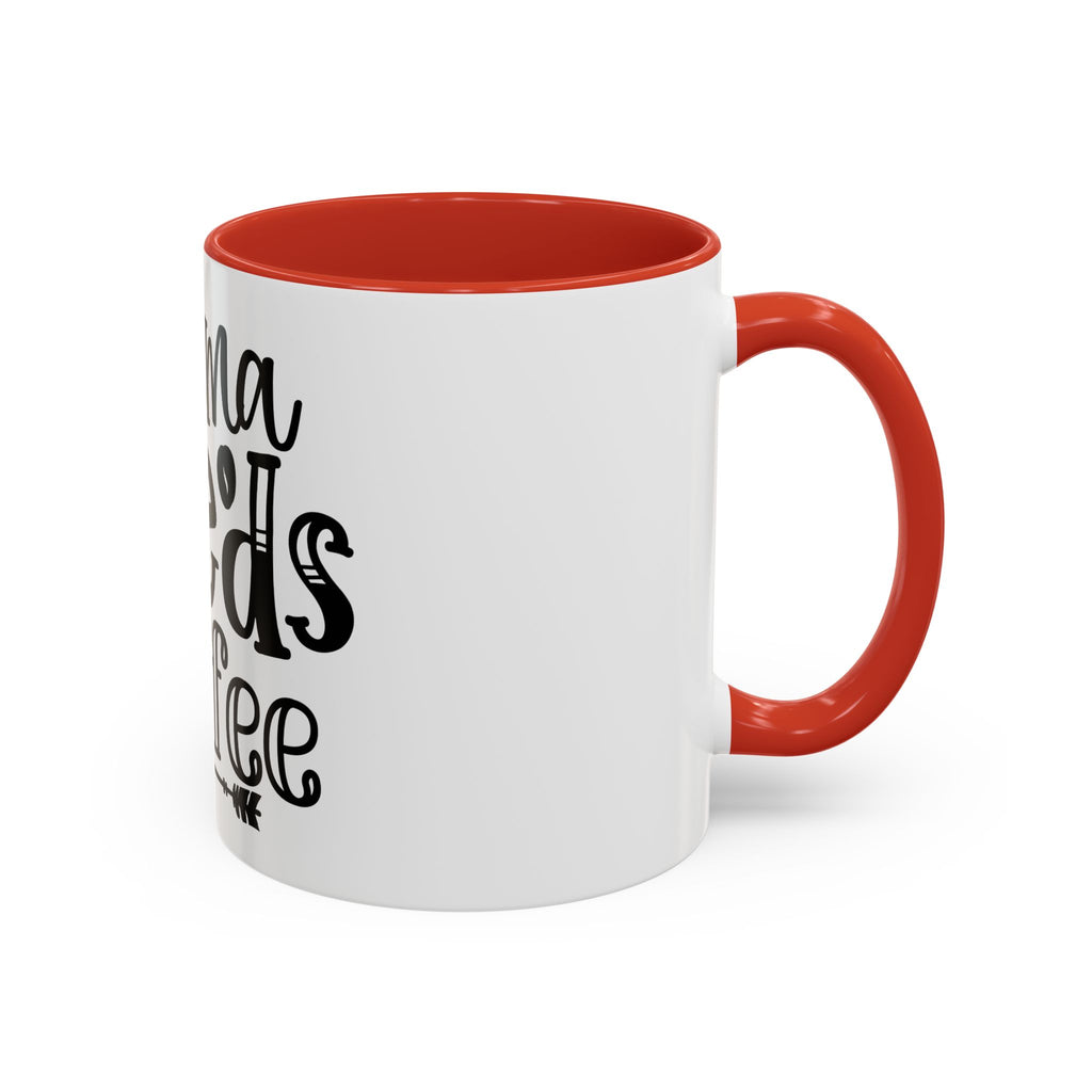 Mama Needs Coffee Accent Mug — Funny Mom Coffee Cup (11/15oz)