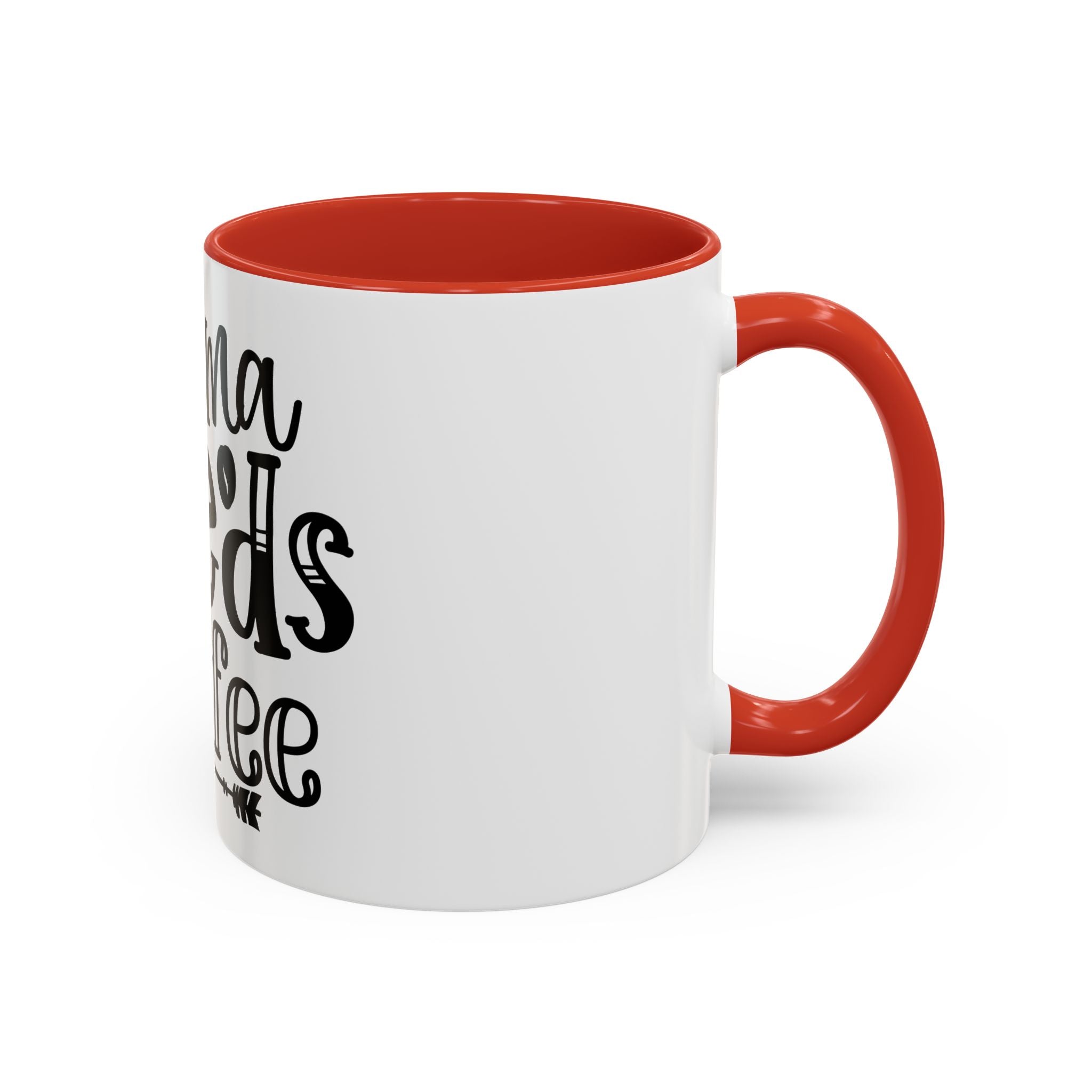 Mama Needs Coffee Accent Mug — Funny Mom Coffee Cup (11/15oz)