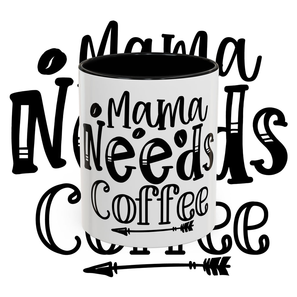 Mama Needs Coffee Accent Mug — Funny Mom Coffee Cup (11/15oz)
