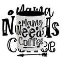 Mama Needs Coffee Accent Mug — Funny Mom Coffee Cup (11/15oz)