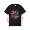 God's Love Is Enough T-Shirt — Inspirational Christian Tee