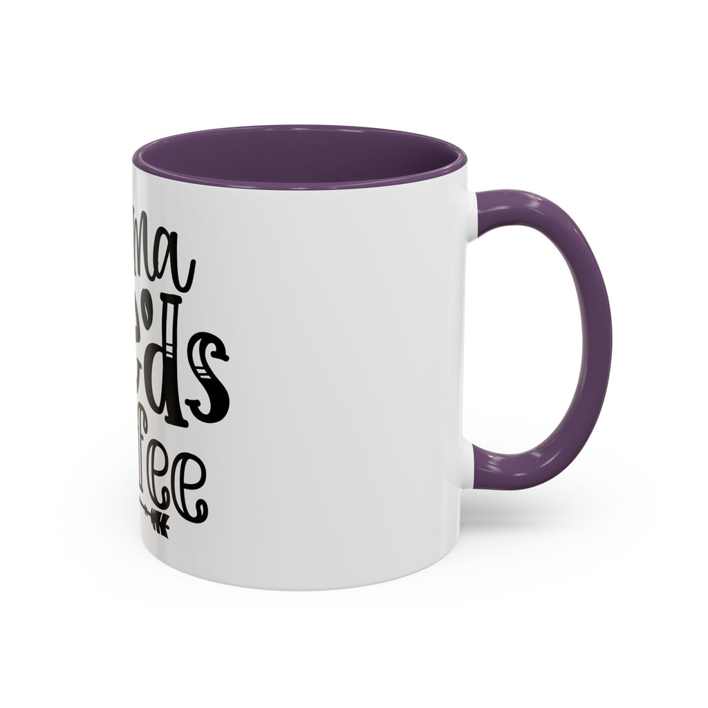 Mama Needs Coffee Accent Mug — Funny Mom Coffee Cup (11/15oz)