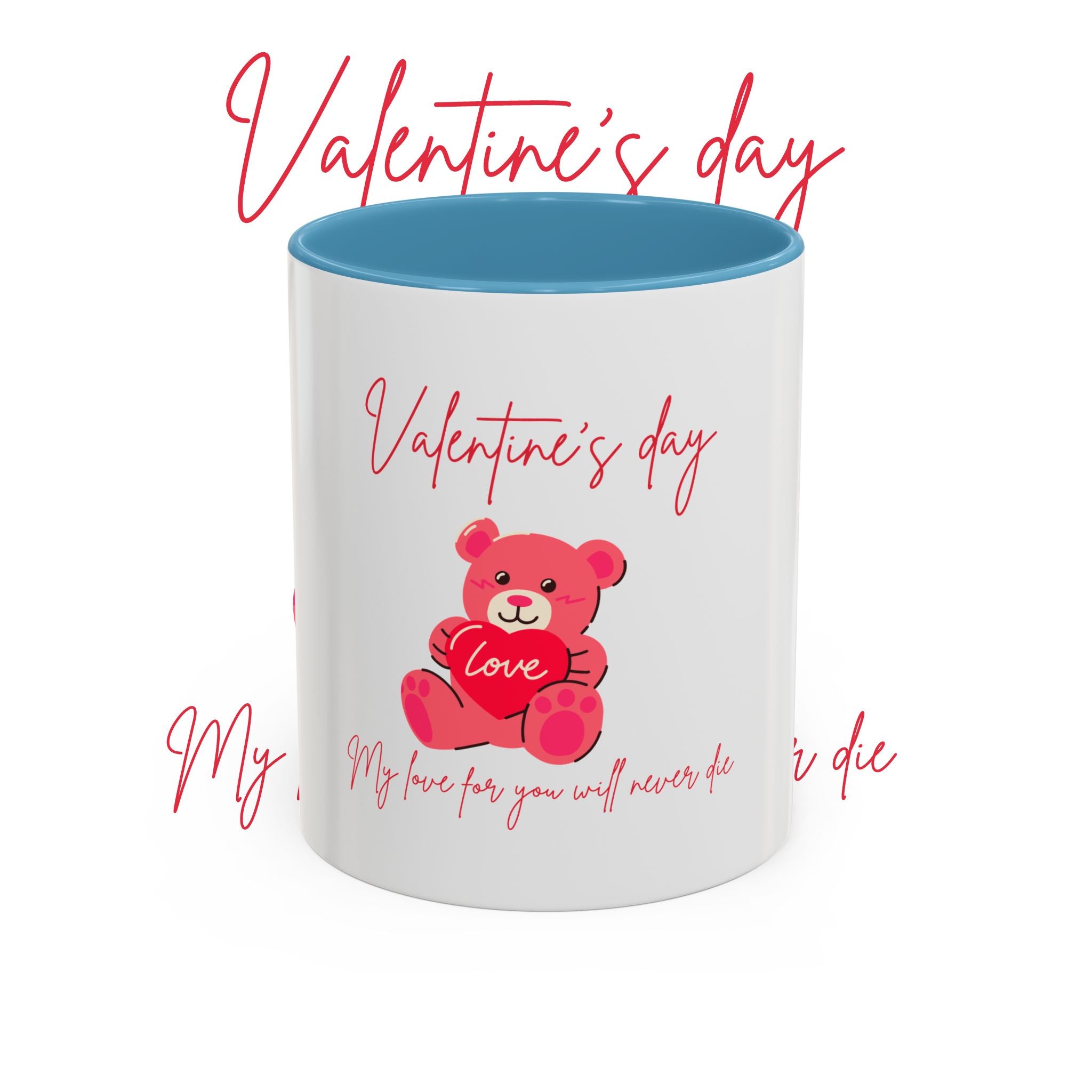 Valentine's Day Teddy Bear Accent Coffee Mug — 'My love for you will never die'